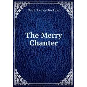  The Merry Chanter Frank Richard Stockton Books