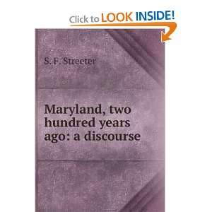    Maryland, two hundred years ago a discourse S. F. Streeter Books
