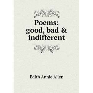  Poems good, bad & indifferent Edith Annie Allen Books