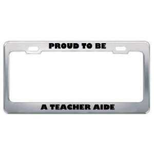  IM Proud To Be A Teacher Aide Profession Career License 
