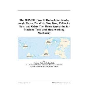The 2006 2011 World Outlook for Levels, Angle Plates, Parallels, Sine 