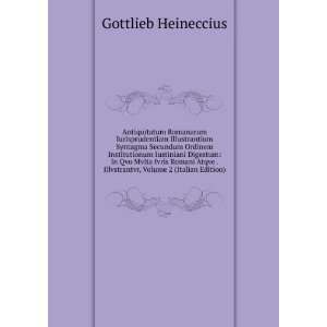   Illvstrantvr, Volume 2 (Italian Edition) Gottlieb Heineccius Books