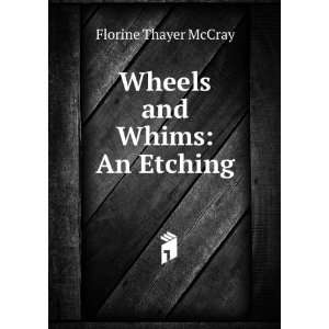  Wheels and Whims An Etching Florine Thayer McCray Books