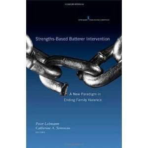 Strengths Based Batterer Intervention A New Paradigm in 
