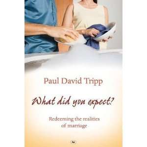  What Did You Expect? [Paperback] Paul David Tripp Books