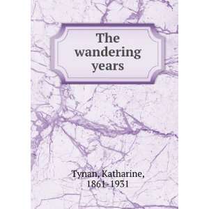   years (1922) (9781275141421) Katharine, 1861 1931 Tynan Books