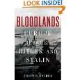 Bloodlands Europe Between Hitler and Stalin by Timothy Snyder 