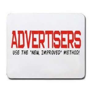  ADVERTISERS USE THE NEW, IMPROVED METHOD Mousepad 