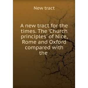  A new tract for the times. The Church principles of Nice 