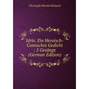   GesÃ¤nge (German Edition) Christoph Martin Wieland Books