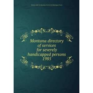  Montana directory of services for severely handicapped 