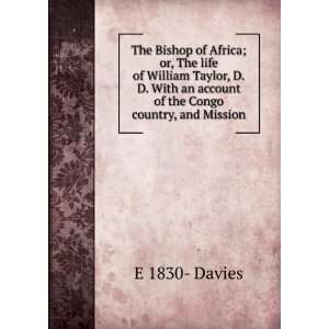  The Bishop of Africa; or, The life of William Taylor, D.D 