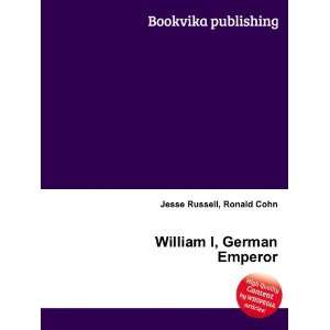    William I, German Emperor Ronald Cohn Jesse Russell Books