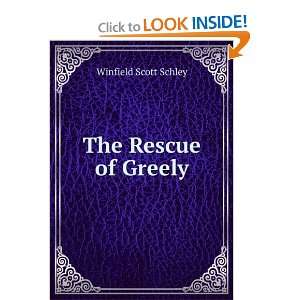 The Rescue of Greely Winfield Scott Schley  Books