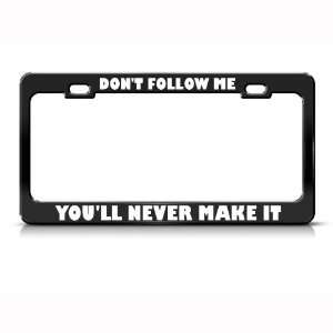   Youll Never Make It Humor Funny Metal License Plate Frame Automotive