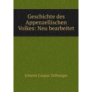   Appenzellischen Volkes Neu bearbeitet Johann Caspar Zellweger Books