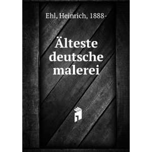  Ãlteste deutsche malerei Heinrich, 1888  Ehl Books