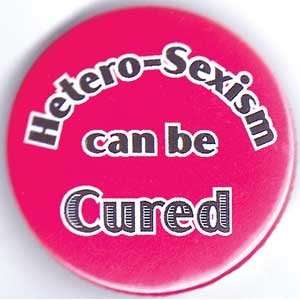  Heterosexism Can be Cured button 