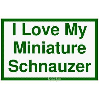  I Love My Miniature Schnauzer Bumper Sticker Automotive