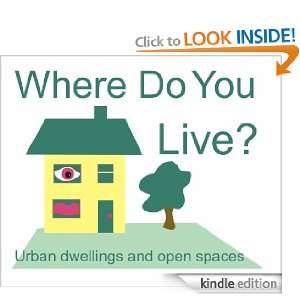 Where Do You Live Urban Dwellings and Open Spaces Mary Phelan 