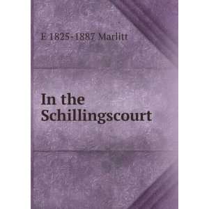  In the Schillingscourt E 1825 1887 Marlitt Books