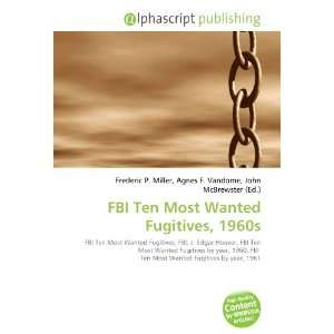  FBI Ten Most Wanted Fugitives, 1960s (9786134249140 