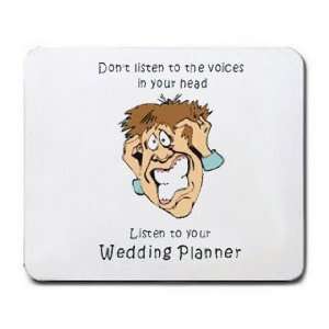   in your head Listen to your Wedding Planner Mousepad