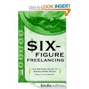 Six Figure Freelancing Kelly James Enger  Kindle Store