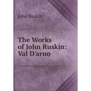  The Works of John Ruskin Val Darno John Ruskin Books