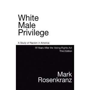  White Male Privilege A Study of Racism in America 50 