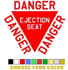 DANGER EJECTION SEAT 6 X 5.5 VINYL DECAL STICKER  
