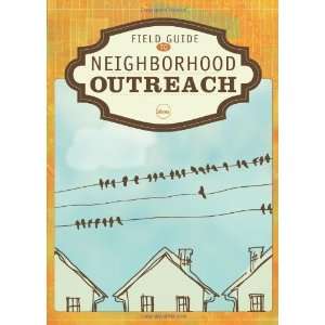  Field Guide to Neighborhood Outreach [Perfect Paperback 