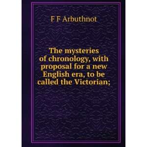   new English era, to be called the Victorian; F F Arbuthnot Books