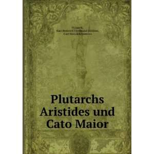  Plutarchs Aristides und Cato Maior Karl Heinrich 