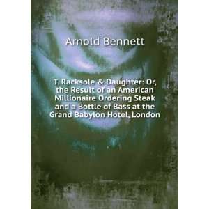   of Bass at the Grand Babylon Hotel, London Arnold Bennett Books