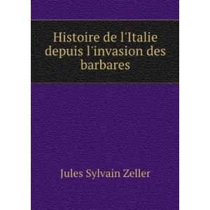  Histoire de lItalie depuis linvasion des barbares Jules 