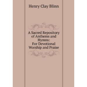   and Hymns For Devotional Worship and Praise Henry Clay Blinn Books