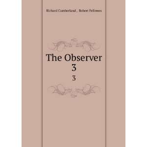    The Observer. 3 Robert Fellowes Richard Cumberland  Books