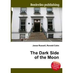  The Dark Side of the Moon Ronald Cohn Jesse Russell 
