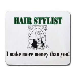  HAIR STYLIST I make more money than you Mousepad Office 