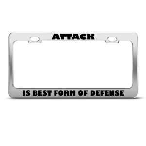 Attack Is Best Form Of Defense Humor Funny Metal License Plate Frame 