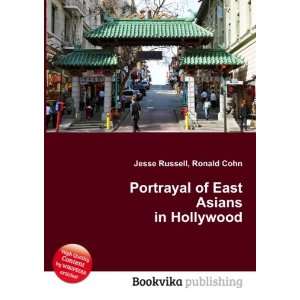  Portrayal of East Asians in Hollywood Ronald Cohn Jesse 