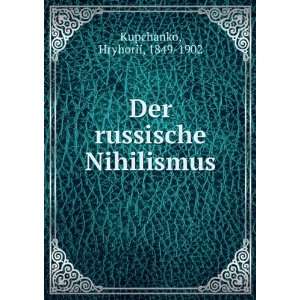  Der russische Nihilismus Hryhorii, 1849 1902 Kupchanko 