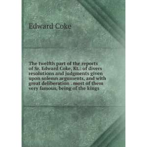   . most of them very famous, being of the kings Edward Coke Books