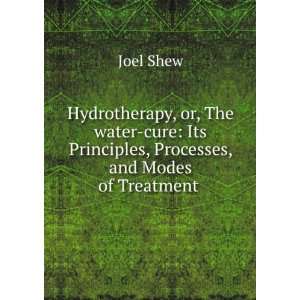  Hydrotherapy, or, The water cure Its Principles 