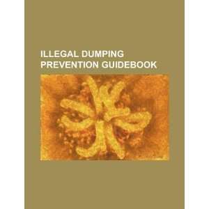  Illegal dumping prevention guidebook (9781234255190) U.S 