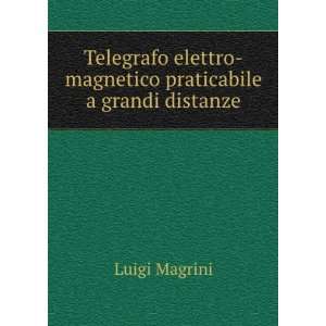 Telegrafo elettro magnetico praticabile a grandi distanze Luigi 