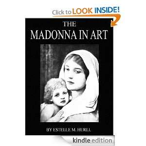 THE MADONNA IN ART (Illustrated) ESTELLE M. HURLL  Kindle 