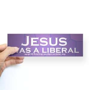  Jesus Was a Liberal Borg Bumper Sticker by  Arts 