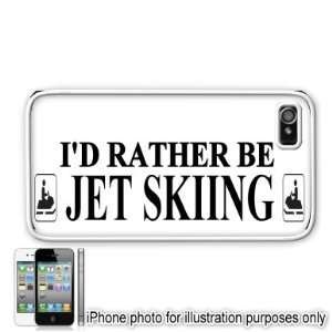  Id Rather Be Jet Skiing Apple Iphone 4 4s Case Cover 